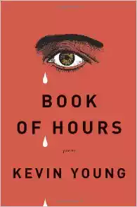 Book Cover Image of Book Of Hours: Poems by Kevin Young
