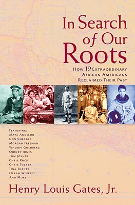 Click for a larger image of In Search Of Our Roots: How 19 Extraordinary African Americans Reclaimed Their Past