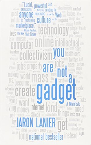 Click to go to detail page for You Are Not a Gadget: A Manifesto