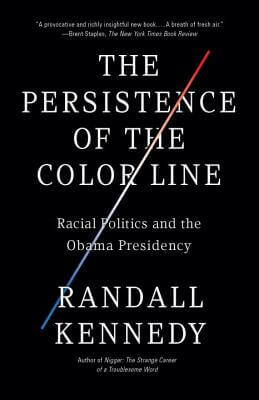 Book Cover Image of The Persistence Of The Color Line: Racial Politics And The Obama Presidency by Randall Kennedy