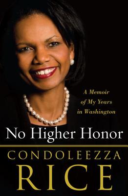 Book Cover Image of No Higher Honor: A Memoir of My Years in Washington by Condoleezza Rice