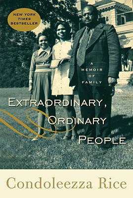 Book Cover Image of Extraordinary, Ordinary People: A Memoir Of Family by Condoleezza Rice
