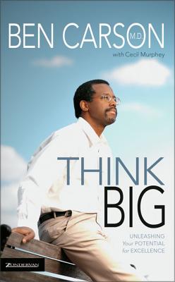 Book Cover Image of Think Big: Unleashing Your Potential For Excellence by Ben Carson