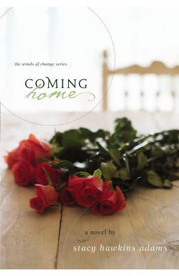 Book Cover Image of Coming Home: A Novel (Winds Of Change) by Stacy Hawkins Adams
