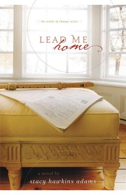 Book Cover Image of Lead Me Home (Winds Of Change) by Stacy Hawkins Adams