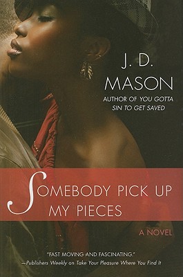 Book Cover Image of Somebody Pick Up My Pieces by J.D. Mason