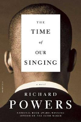 Click for more detail about The Time of Our Singing: A Novel by Richard Powers