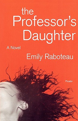 Book Cover Image of The Professor’s Daughter: A Novel by Emily Raboteau