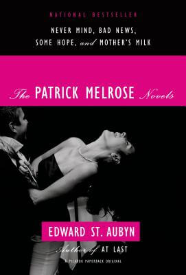 Book Cover Image of The Patrick Melrose Novels: Never Mind, Bad News, Some Hope, and Mother’s Milk by Edward St. Aubyn