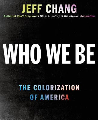 Click for a larger image of Who We Be: The Colorization of America