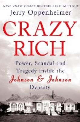 Book Cover Images image of Crazy Rich: Power, Scandal, And Tragedy Inside The Johnson & Johnson Dynasty