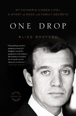 Click for a larger image of One Drop: My Father’s Hidden Life--A Story Of Race And Family Secrets