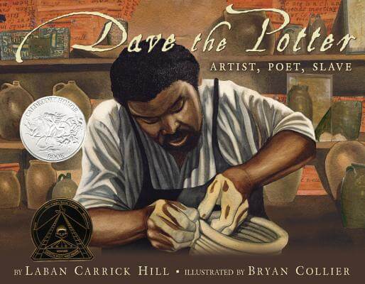 Book Cover Image of Dave The Potter: Artist, Poet, Slave by Laban Carrick Hill