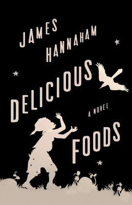 Book Cover Image of Delicious Foods: A Novel by James Hannaham