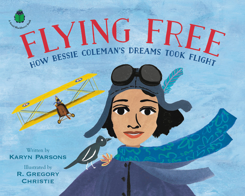 Book cover image of Flying Free: How Bessie Coleman’s Dreams Took Flight