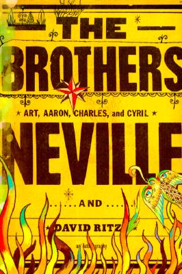 Book Cover Image of The Brothers Neville by Art Neville, Aaron Neville, Charles Neville, Cyril Neville, and David Ritz