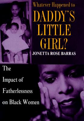 Photo of Go On Girl! Book Club Selection September 2001 – Selection Whatever Happened to Daddy’s Little Girl?: The Impact of Fatherlessness on Black Women by Jonetta Rose Barras