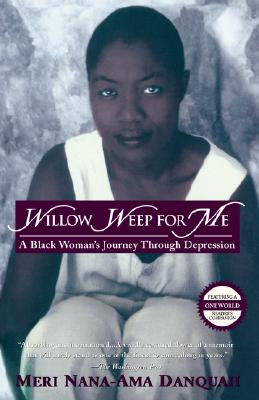 Click to go to detail page for Willow Weep For Me: A Black Woman’s Journey Through Depression