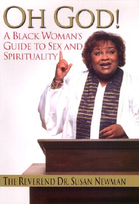 Book Cover Image of Oh God!: A Black Woman’s Guide to Sex and Spirituality by Susan Moore