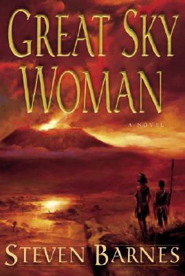 Book Cover Image of Great Sky Woman: A Novel by Steven Barnes