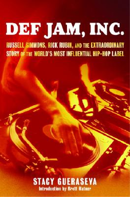 Book Cover Image of Def Jam, Inc. : Russell Simmons, Rick Rubin, and the Extraordinary Story of the World’s Most Influential Hip-Hop Label by Stacy Gueraseva