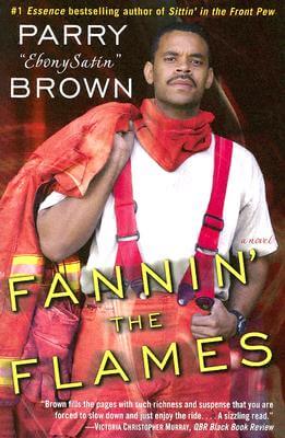 Book Cover Image of Fannin’ The Flames: A Novel by Parry Brown