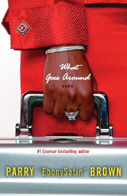 Book Cover Image of What Goes Around: A Novel by Parry Brown