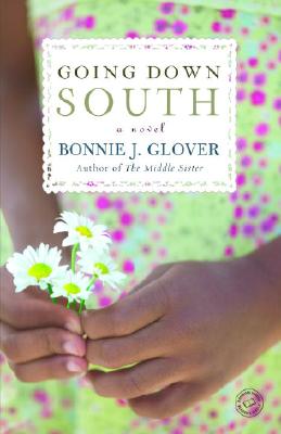 Book Cover Image of Going Down South: A Novel by Bonnie J. Glover