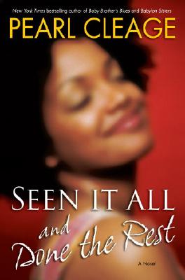 Book Cover Image of Seen It All and Done the Rest: A Novel by Pearl Cleage