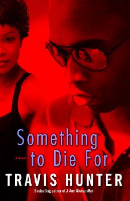 Book Cover Image of Something to Die For: A Novel by Travis Hunter