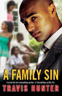 Book Cover Image of A Family Sin: A Novel by Travis Hunter