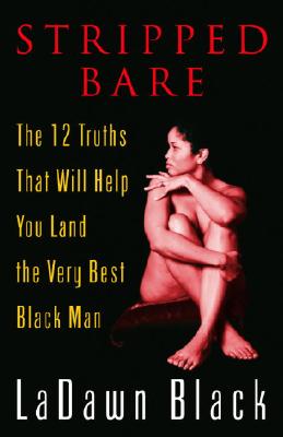 Click to go to detail page for Stripped Bare: The 12 Truths That Will Help You Land the Very Best Black Man