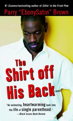Book Cover Image of The Shirt Off His Back: A Novel (Strivers Row) by Parry Brown