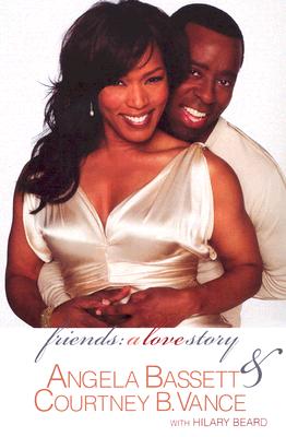 Book Cover Image of Friends: A Love Story by Angela Bassett and Courtney B. Vance