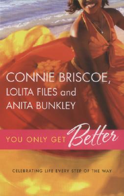 Photo of Go On Girl! Book Club Selection December 2007 – Selection You Only Get Better: Celebrating Life Every Step of the Way by Connie Briscoe, Lolita Files, and Anita Bunkley