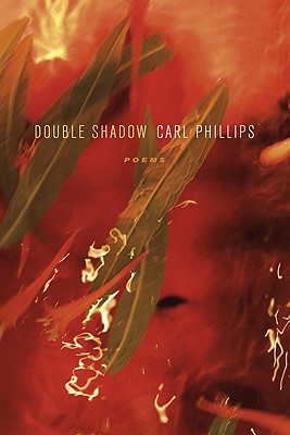 Book Cover Image of Double Shadow: Poems (Los Angeles Times Book Award: Poetry) by Carl Phillips