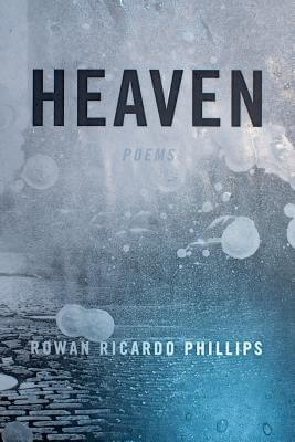 Book Cover Image of Heaven: Poems by Rowan Ricardo Phillips