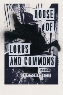 Book Cover Image of House of Lords and Commons: Poems by Ishion Hutchinson