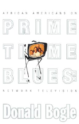 Book Cover Image of Prime Time Blues: African Americans on Network Television by Donald Bogle