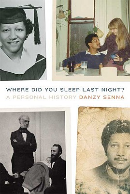 Book Cover Image of Where Did You Sleep Last Night?: A Personal History by Danzy Senna