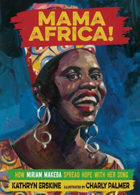 Click for a larger image of Mama Africa!: How Miriam Makeba Spread Hope with Her Song