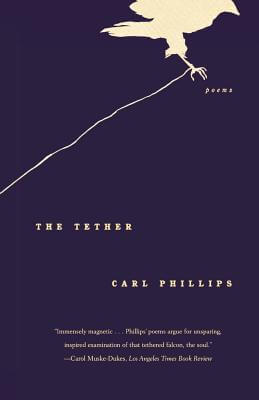 Book Cover Image of The Tether: Poems by Carl Phillips