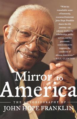Book Cover Image of Mirror to America: The Autobiography of John Hope Franklin by John Hope Franklin