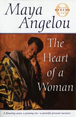 Book Cover Image of The Heart of a Woman by Maya Angelou