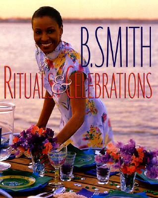 Book Cover Image of B. Smith: Rituals & Celebrations by B. Smith