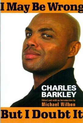 Book Cover Image of I May Be Wrong but I Doubt It by Charles Barkley