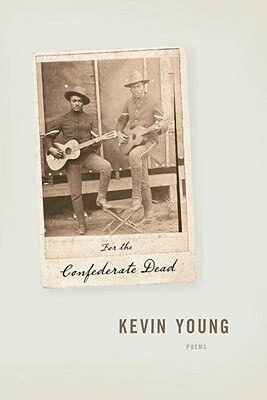 Book Cover Image of For The Confederate Dead by Kevin Young