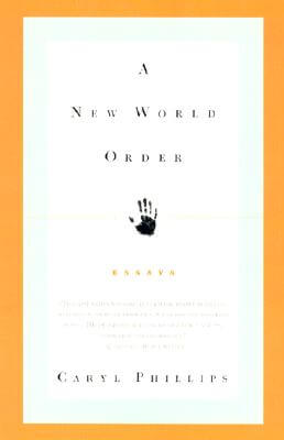 Book Cover Image of A New World Order: Essays by Caryl Phillips