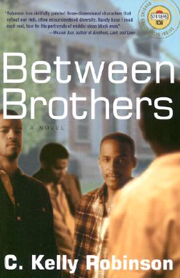 Book Cover Image of Between Brothers: A Novel (Strivers Row) by C. Kelly Robinson
