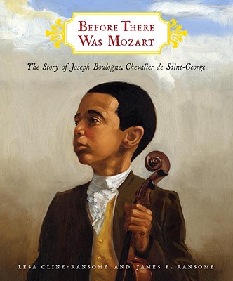 Click for a larger image of Before There Was Mozart: The Story of Joseph Boulogne, Chevalier de Saint-George
